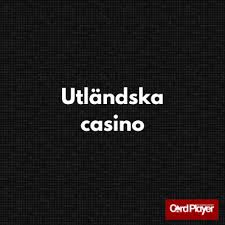 Utländska Casinon En Guide för Svenska Spelare 571731033
