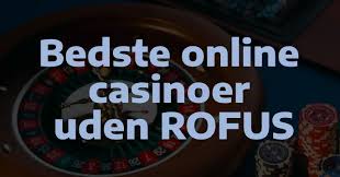 Online Casino Uden Om RoFUS En Guide til Spil uden Begrænsninger Online Casino Uden Om RoFUS En Guide til Spil uden Begrænsninger