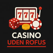 Online Casino Uden Om Rofus - Spil Ansvarligt og Sjovt Online Casino Uden Om Rofus - Spil Ansvarligt og Sjovt